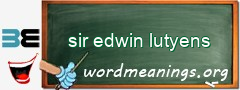 WordMeaning blackboard for sir edwin lutyens